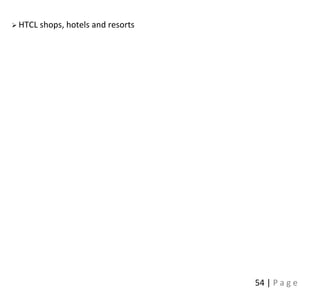 54 | P a g e
 HTCL shops, hotels and resorts
 