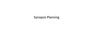 Synopsis Planning
 