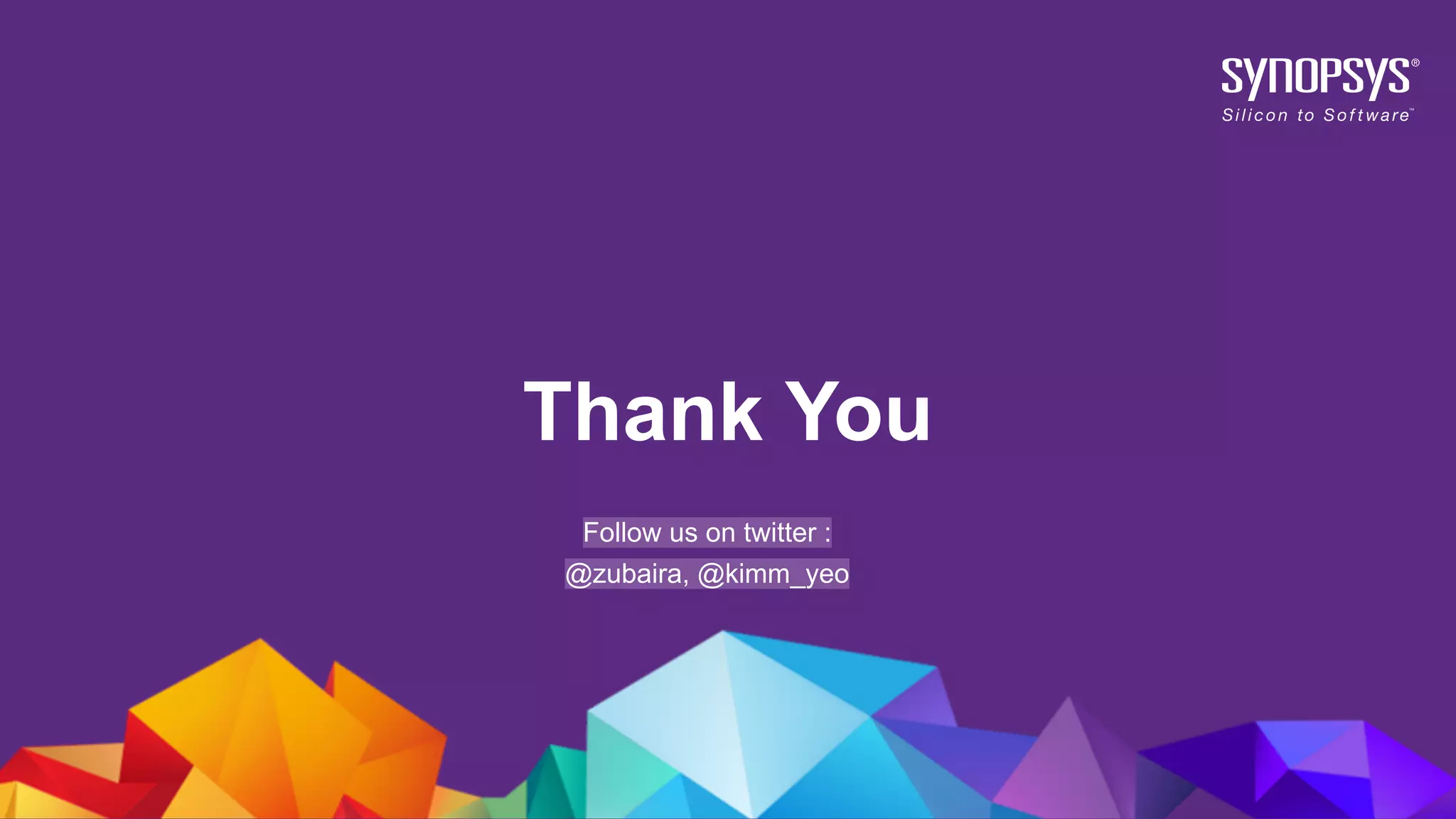 Thank You
Follow us on twitter :
@zubaira, @kimm_yeo
 