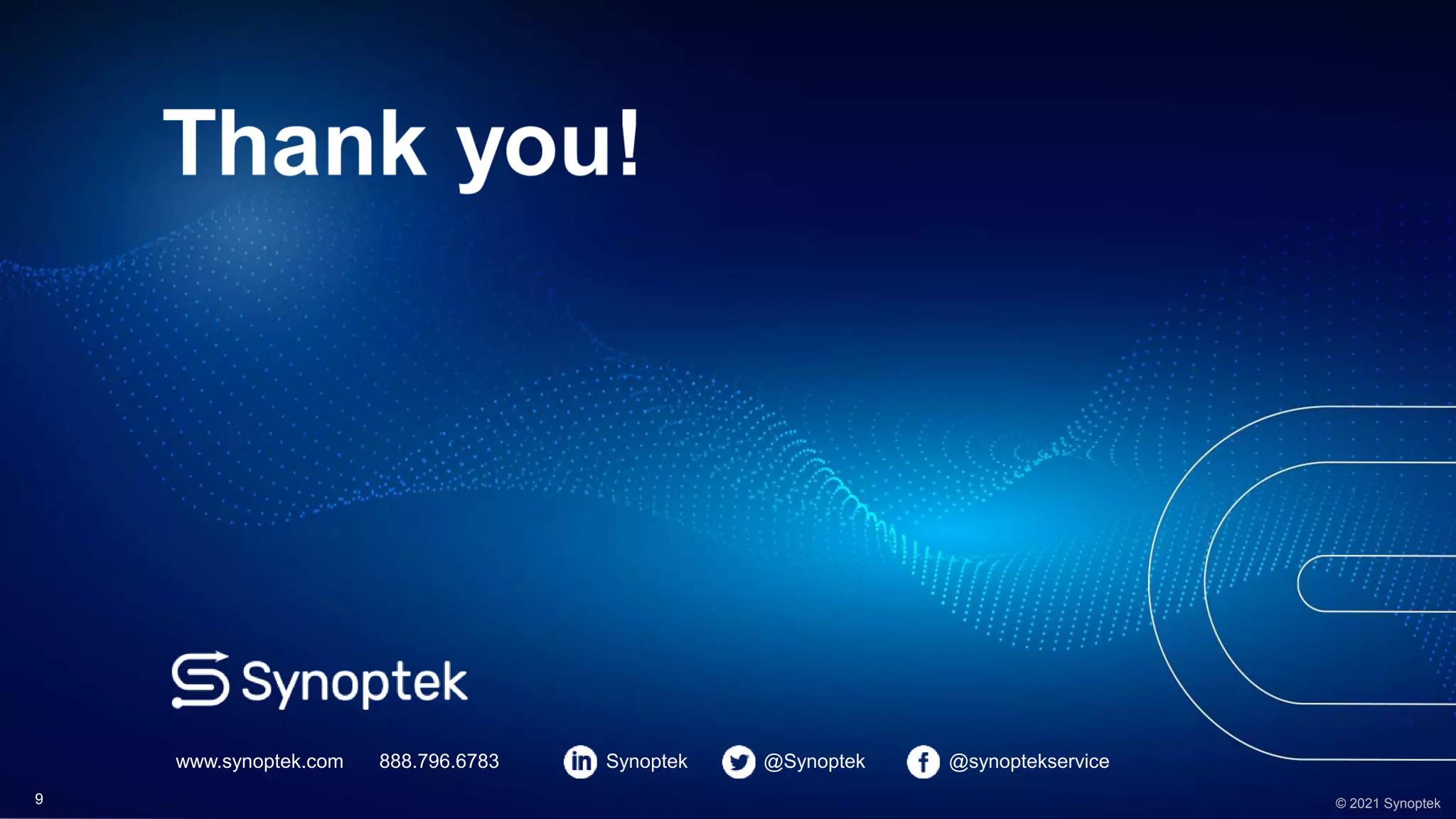 888.796.6783
www.synoptek.com Synoptek @synoptekservice
@Synoptek
© 2021 Synoptek
9
 