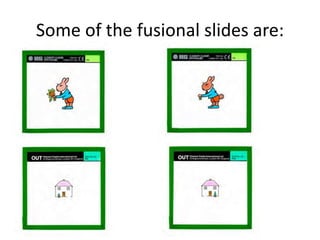 Some of the fusional slides are:
 