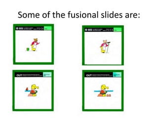Some of the fusional slides are:
 