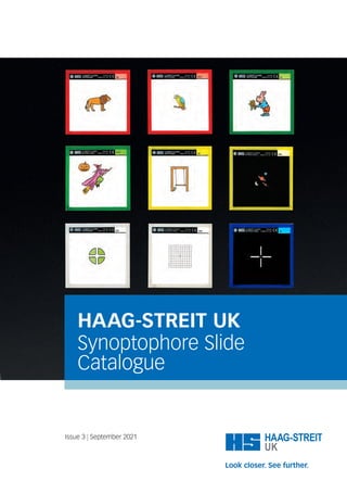 HAAG-STREIT UK
Synoptophore Slide
Catalogue
Issue 3 | September 2021
 