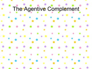 The Agentive Complement
 