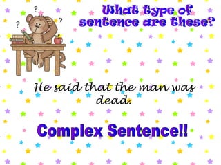 He said that the man was
dead.
 