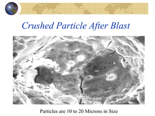Crushed Particle After Blast Particles are 10 to 20 Microns in Size 