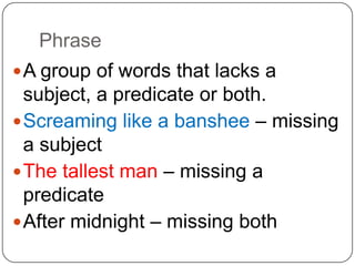 Simple PredicateOnly the verb completed by the simple subject The boy droveto the store.  