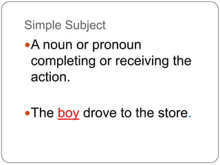 Subordinating ConjunctionA SentenceContains a subject and a predicate Can stand alone as a grammatical unitAlso called an INDEPENDENT CLAUSEThe boy drove to the store. 