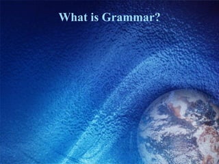 What is Grammar? 