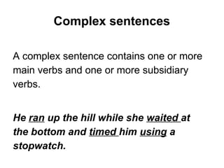 Combining sentences

Sentences can be combined using connecting
words called conjunctions, e.g. ‘but’, ‘and’, ‘or’, etc.

...