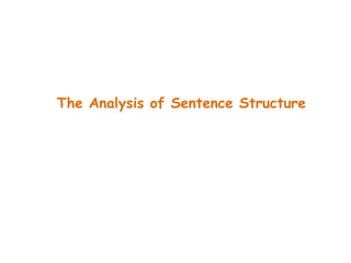 The Analysis of Sentence Structure
 