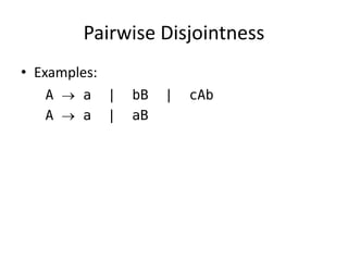 Pairwise Disjointness 
•Examples: 
A  a | bB | cAb 
A  a | aB  