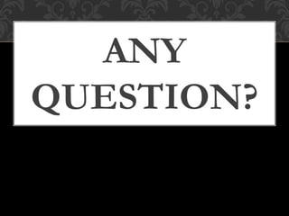 ANY
QUESTION?
 