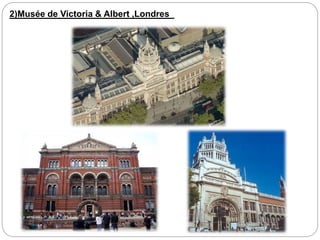 2)Musée de Victoria & Albert ,Londres
 