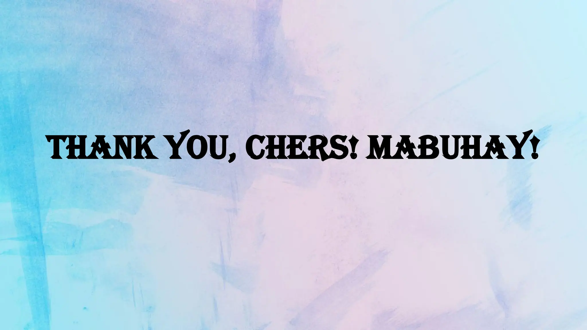 THANK YOU, chers! Mabuhay!
 