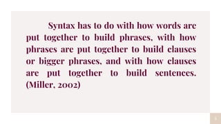 Syntax Builds Syntax: grammar of clauses; higher constituents | PPTX