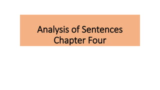 Analysis of Sentences
Chapter Four
 