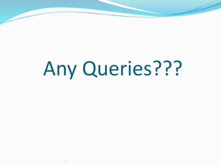 Any Queries??? 
… 

