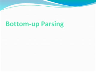 Bottom-up Parsing
 