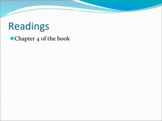 Readings
⚫Chapter 4 of the book
 