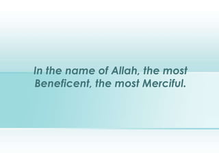 In the name of Allah, the most
Beneficent, the most Merciful.

 