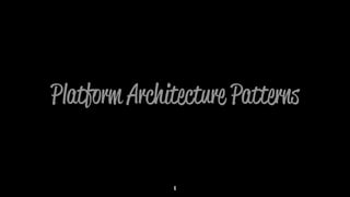 Platform Architecture Patterns
6
 