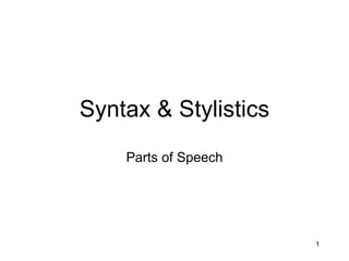 Syntax & Stylistics Parts of Speech 