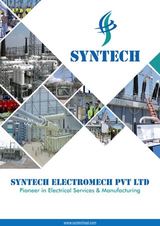 www.syntechepl.com
Pioneer in Electrical Services & Manufacturing
 