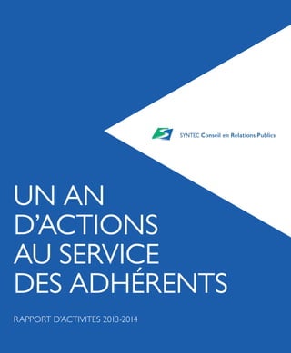 UN AN
D’ACTIONS
AU SERVICE
DES ADHÉRENTS
RAPPORT D’ACTIVITES 2013-2014
 
