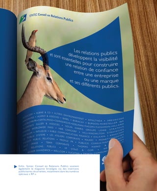 Enfin, Syntec Conseil en Relations Publics soutient
également le magazine Stratégies via des insertions
publicitaires récurrentes, notamment dans les numéros
spéciaux « RP ».
 