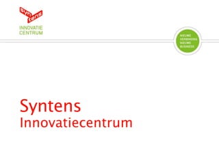 Syntens Corporate Presentatie Voor Ondernemers   Augustus 2011
