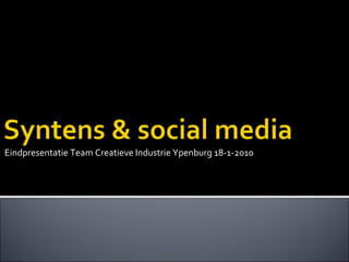 Eindpresentatie Team Creatieve Industrie Ypenburg 18-1-2010  