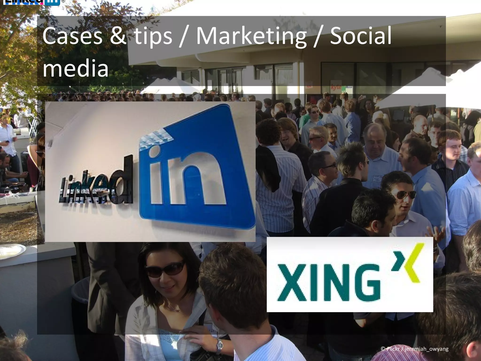 Cases & tips / Marketing / Social
media




                               © Flickr / jeremiah_owyang
 