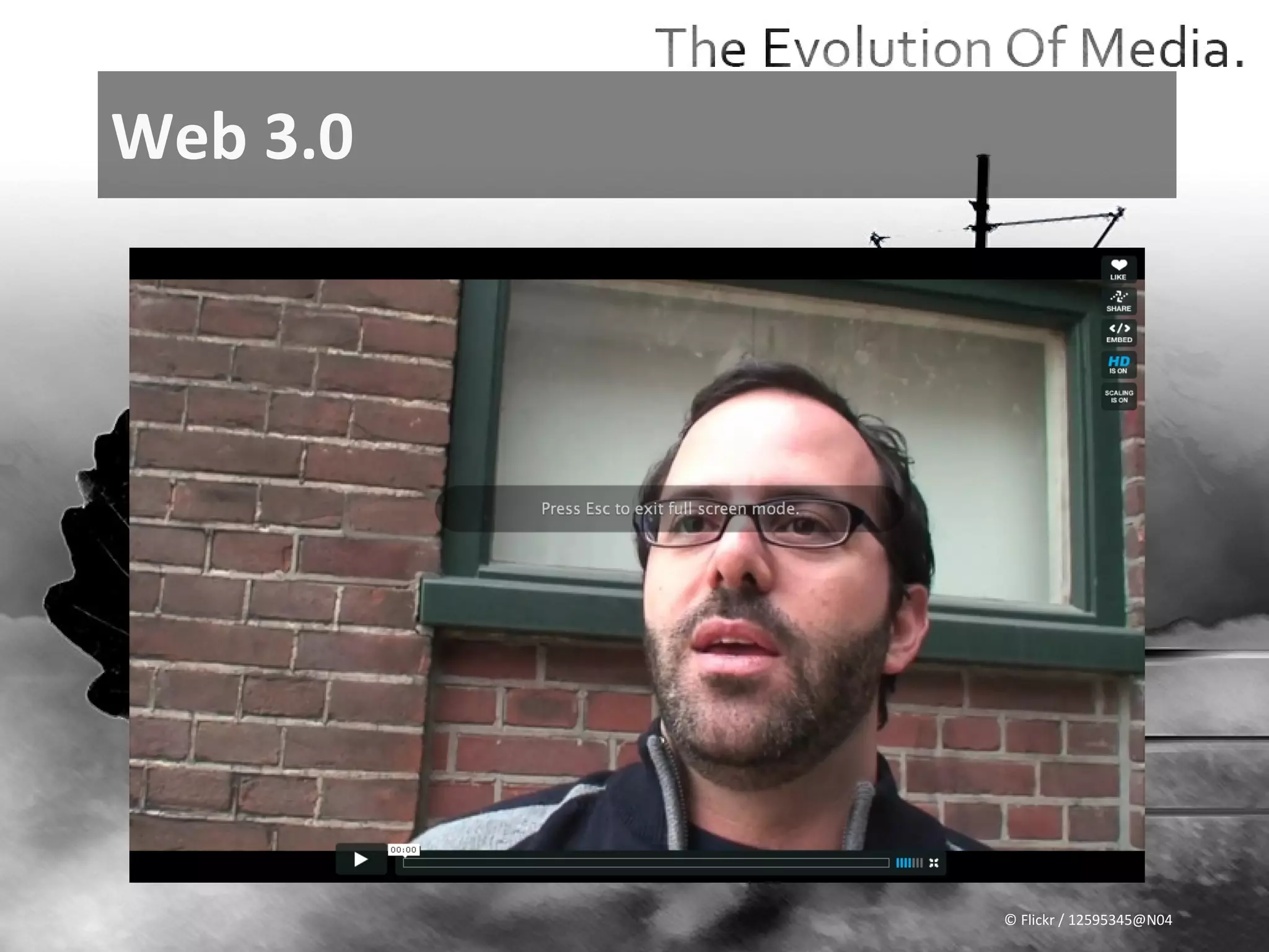 Web 3.0




          © Flickr / 12595345@N04
 