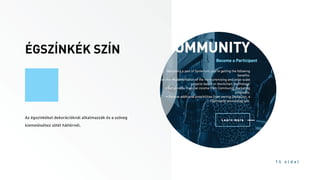 ÉGSZÍNKÉK SZÍN
1 4 o l d a l
Az égszínkéket dekorációknál alkalmazzák és a szöveg
kiemeléséhez sötét háttérnél.
 