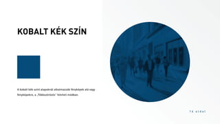 KOBALT KÉK SZÍN
1 6 o l d a l
A kobalt kék színt alapoknál alkalmazzák fényképek alá vagy
fényképekre, a „Többszörözés” felviteli módban.
 