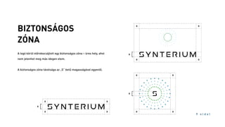 9 o l d a l
BIZTONSÁGOS
ZÓNA
A logó körül előrebocsájtott egy biztonságos zóna – üres hely, ahol
nem jelenhet meg más idegen elem.
A biztonságos zóna távolsága az „S” betű magasságával egyenlő.
 