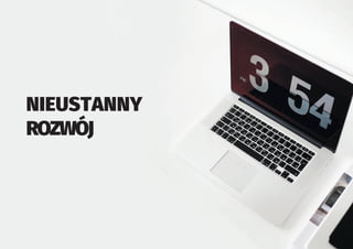 NIEUSTANNY
ROZWÓJ
 