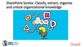 SharePoint Syntex: Classify, extract, organize
and unlock organizational knowledge
 
