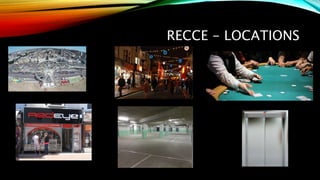 RECCE - LOCATIONS
 