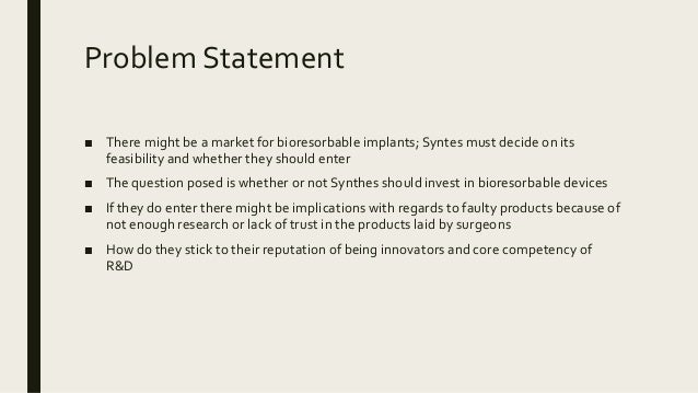 synthes and bioresorbable internal fixation devices Case analysis synthes 1 situation analysis: a nature of demand the products in discussion are ‘bioresorbable’ internal fixation devices these devices are surgically placed to stabilize broken bones, aiding in allowing the body to heal itself. synthes and bioresorbable internal fixation devices Case analysis synthes 1 situation analysis: a nature of demand the products in discussion are ‘bioresorbable’ internal fixation devices these devices are surgically placed to stabilize broken bones, aiding in allowing the body to heal itself.