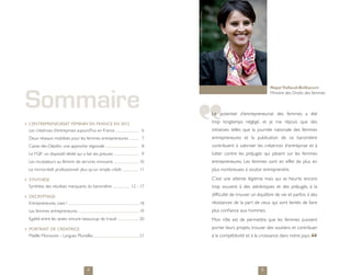 Crédit photo : Benjamin Géminel
Sommaire
                                                                                                                                       Najat Vallaud-Belkacem
                                                                                                                                       Ministre des Droits des femmes



                                                                                                       Le potentiel d’entrepreneuriat des femmes a été

L’ENTREPRENEURIAT FÉMININ EN FRANCE EN 2012                                                            trop longtemps négligé, et je me réjouis que des
Les créatrices d’entreprises aujourd’hui en France             	6                                      initiatives telles que la journée nationale des femmes
Deux réseaux mobilisés pour les femmes entrepreneures          	7                                      entrepreneures et la publication de ce baromètre
Caisse des Dépôts : une approche régionale                    	8                                       contribuent à valoriser les créatrices d’entreprise et à
Le FGIF : un dispositif dédié qui a fait ses preuves          	9                                       lutter contre les préjugés qui pèsent sur les femmes
Les incubateurs au féminin de services innovants               	10                                     entrepreneures. Les femmes sont en effet de plus en
Le microcrédit professionnel : plus qu’un simple crédit       	11                                      plus nombreuses à vouloir entreprendre.

SYNTHÈSE                                                                                               C’est une attente légitime mais qui se heurte encore
Synthèse des résultats marquants du baromètre             	12 - 17                                     trop souvent à des stéréotypes et des préjugés, à la

DÉCRYPTAGE                                                                                             difficulté de trouver un équilibre de vie et parfois à des
Entrepreneures, osez !                                         	18                                     résistances de la part de ceux qui sont tentés de faire
Les femmes entrepreneures                                      	19                                     plus confiance aux hommes.
Egalité entre les sexes : encore beaucoup de travail          	20                                      Mon rôle est de permettre que les femmes puissent
PORTRAIT DE CRÉATRICE                                                                                  porter leurs projets, trouver des soutiens et contribuer
Maëlle Monvoisin - Langues Plurielles                          	21                                     à la compétitivité et à la croissance dans notre pays.




                                    4                                                                                             5
 