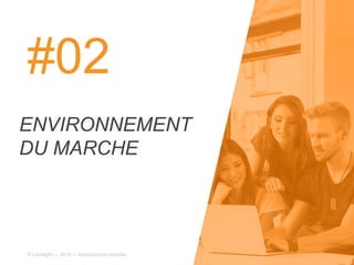 #02
ENVIRONNEMENT
DU MARCHE
© Limelight — 2015 — Reproduction interdite
 