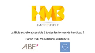 La Bible est-elle accessible à toutes les formes de handicap ?

Parish Pub, Villeurbanne, 3 mai 2018
 