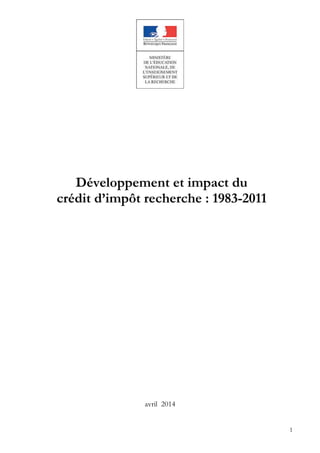 1
Développement et impact du
crédit d’impôt recherche : 1983-2011
avril 2014
 