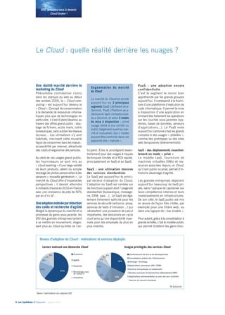 4• Les Synthèses © Solucom - Janvier 2014
DSI, préparez-vous à devenir
Cloud broker !
Le Cloud : quelle réalité derrière les nuages ?
Une réalité marché derrière le
marketing du Cloud
Phénomène confidentiel connu
dans les startups du web au début
des années 2000, le « Cloud com-
puting » est aujourd’hui devenu le
« Cloud ». Concept de consommation
à la demande de ressources informa-
tiques plus que de technologies en
particulier, il s’est d’abord épanoui au
travers des offres grand public : stoc-
kage de fichiers, accès mails, outils
bureautiques, sans oublier les réseaux
sociaux… Les utilisateurs s’y sont
habitués, inscrivant cette nouvelle
façon de consommer dans les mœurs :
accessibilité par internet, attractivité
des coûts et ergonomie des services.
Au-delà de ces usages grand public,
les fournisseurs se sont mis au
« cloud-washing » d’une large variété
de leurs produits, allant du simple
stockage de photos personnelles à des
serveurs « nouvelle génération ». Le
marché du Cloud offre d’importantes
perspectives : il devrait atteindre
6 milliards d’euros en 2016 en France
avec une croissance de près de 50%
par an d’ici là*.
Uneadoptionmotivéeparréduction
des coûts et recherche d’agilité
Malgré la dynamique du marché et la
promesse de gains sous-jacente, les
DSI des grandes entreprises tardent
à se mettre en mouvement, réagis-
sant plus au Cloud qu’elles ne l’an-
ticipent. Elles le privilégient essen-
tiellement pour des usages à risques
techniques limités et à ROI rapide,
principalement en IaaS et en SaaS.
SaaS  : une utilisation massive
des services standardisés......
Le SaaS est aujourd’hui le princi-
pal vecteur d’adoption du Cloud.
L’adoption du SaaS est centrée sur
les fonctions support dont l’usage est
standardisé (bureautique, message-
rie, CRM, paie…). Le SaaS est éga-
lement fortement sollicité pour les
services de sécurité (antivirus, proxy,
services de tests d’intrusion…) qui
nécessitent une puissance de calcul
importante, des évolutions en cycle
court ainsi qu’une disponibilité maxi-
male pour des employés de plus en
plus mobiles.
PaaS  : une adoption encore
confidentielle....................
C’est le segment le moins bien
appréhendé par les grands groupes
aujourd’hui. Il correspond à la fourni-
ture d’une plateforme d’exécution de
code informatique. Il permet la mise
à disposition d’une application en
limitant très fortement les opérations
sur les couches sous-jacentes (sys-
tèmes, bases de données, serveurs
d’applications...). Le PaaS reste
aujourd’hui cantonné chez les grands
comptes à des usages « jetables »,
comme des prototypes ou des sites
web temporaires (événementiels).
IaaS : des déploiements essentiel-
lement en mode « privé »...........
Le modèle IaaS, fourniture de
machines virtuelles (VMs) et res-
sources associées depuis un Cloud,
qu’il soit public ou privé, permet d’in-
troduire davantage d’agilité.
Les grandes entreprises déploient
aujourd’hui beaucoup de IaaS pri-
vés, dans l’optique de capitaliser sur
leurs compétences internes et leurs
investissements en infrastructures.
De son côté, le IaaS public est mis
en œuvre de façon très ciblée, par
exemple pour une filière web, ou
dans une logique de « bac à sable ».
Pour autant, grâce à la consolidation à
grande échelle, c’est le modèle public
qui permet d’obtenir les gains fonc-
*
Selon l’estimation du cabinet IDC
Segmentation du marché
du Cloud
Le marché du Cloud se scinde
aujourd’hui en 3 principaux
segments SaaS (Software-as-a-
Service), PaaS (Platform-as-a-
Service) et IaaS (Infrastructure-
as-a-Service), et selon 2 modes
de mise à disposition : privé
(usage dédié à une entité) ou
public (largement ouvert au mar-
ché et mutualisé). Ces 2 modes
peuvent être combinés dans une
approche dite « hybride ».
Niveau d’adoption du Cloud :  motivations et services déployés
Leviers motivant une démarche Cloud Usages privilégiés des services Cloud
©Solucom
 