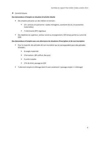 Synthèse du rapport final Unédic-Crédoc octobre 2014
6
Ø Caractéristiques	
  
Des	
  demandeurs	
  d’emploi	
  en	
  situ...