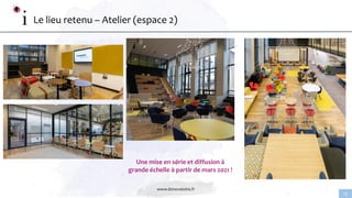 www.linnovatoire.fr
13
Le lieu retenu – Atelier (espace 2)
Une mise en série et diffusion à
grande échelle à partir de mars 2021 !
 