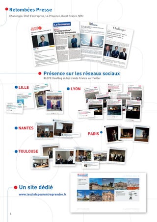 4
Retombées Presse
Challenges, Chef d’entreprise, La Provence, Ouest France, NRJ
LILLE LYON
NANTES
TOULOUSE
PARIS
Un site dédié
www.lesclefspourentreprendre.fr
CHALLENGES ENTREPRISE
Entreprise
Les "entreprenalistes" sont au
XXIème siècle ce que les
encyclopédistes furent au
XVIIIèmeLe 15.05.2017 à 12h14
Les érudits d’hier sont les entrepreneurs d’aujourd’hui. Si l’Esprit des Lumières doit
continuer d’irriguer notre société, il faut l’enrichir de l’esprit d’entreprise qui joue un rôle
tout aussi essentiel dans l’émergence de citoyens responsables et engagés. Par Pierre
Gattaz, Léonidas Kalogeropoulos, Samuel Tamba, Spyros Aspreas, Nolivet Baddy, Jules
Collin, Elliot Desbiolles, Antoine Schauli, Thomas Tardieux, Camille Weintz.
Pierre Gattaz, Léonidas Kalogeropoulos, Samuel Tamba
(C) CLEFS POUR ENTREPRENDRE
!
Au XVIIIème siècle, dans le sillage de l'Humanisme de la Renaissance, se propagea dans
les milieux érudits l'idée que la diffusion des connaissances et des découvertes scientifiques
allait ouvrir la voie au progrès collectif en libérant les esprits des superstitions et de
l'obscurantisme qui bridaient l'esprit humain.
Cette dynamique a ouvert la voie de la modernité politique, sociale, économique et
industrielle, sous l'impulsion de centaines de sociétés savantes qui ont éclos dans toute la
1er juin 2017 : prenez Les Clefs pour entreprendre
dans 7 villes de FrancePublié le 17/05/2017 par Amélie Moynot
Organisée le 1er juin 2017 dans sept villes en France dont Paris, Lyon et Marseille,
la journée Les Clefs pour entreprendre vise à aider les porteurs de projet à mener à
bien leur idée.Découverte de cette initiative portée, notamment, par les Junior-entreprises d'écoles
de commerce.
Aider les porteurs de projets, quel que soit leur profil - étudiant, passionné d'innovation, personne
en reconversion professionnelle... - à mener à bien leurs idées. C'est l'objectif de la journée "Les
clefs pour entreprendre" dont la première édition est programmée le 1er juin 2017.
Lancée avec le soutien du Medef par Les Chantiers de l'Entreprenalisme, dispositif visant
notamment à valoriser l'esprit d'entreprise comme source de richesse, et la Confédération
nationale des junior-entreprises (CNJE), regroupant les junior-entreprises des universités et
établissements d'enseignement supérieur, cette journée vise à diffuser l'envie de créer auprès
du grand public tout en fédérant les initiatives et réseaux déjà existants sur le terrain. Son
autre particularité est de dresser des passerelles entre le monde étudiant et le monde de
l'entreprise.
"Nous voulons amplifier et mettre en lumière un phénomène, structurer un mouvement qui est
déjà là", explique Léonidas Kalogeropoulos, auteur du Manifeste de l'Entreprenalisme, également
vice-président d'Ethic. "L'idée est de donner les moyens aux dirigeants d'appréhender les
rouages de l'entrepreneuriat", renchérit Samuel Tamba, vice-président de la CNJE.
Témoignages d'entrepreneurs
Concrètement, durant 24 heures, se tiendront dans 7 villes de France, dans les locaux des
écoles participantes (sauf à Paris), des conférences thématiques, des retours d'expérience
30	
  mai	
  2017	
  
Présence sur les réseaux sociaux
#LCPE Hashtag en top trends France sur Twitter
 