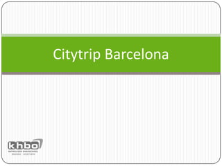 Citytrip Barcelona
 